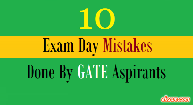 10 exam day mistakes gate