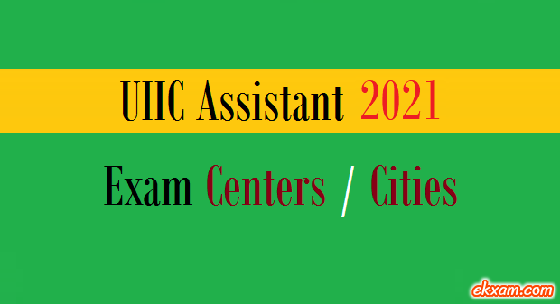 uiic assistant exam centers cities