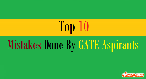 top 10 mistakes done by gate aspirants